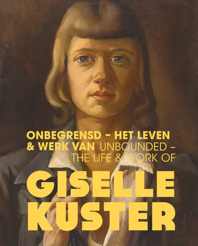 22|03 - 17|08 Exhibition & book 'Unbounded - The life and work of Giselle Kuster' Museum van Bommel van Dam, Venlo
