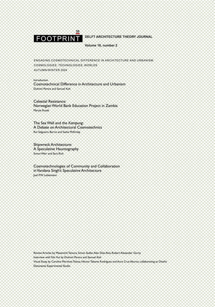 Footprint 35 Engaging Cosmotechnical Difference in Architecture and Urbanism
