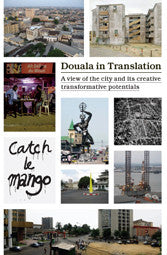 Douala in Translation. A view of the city and its creative transforming potentials