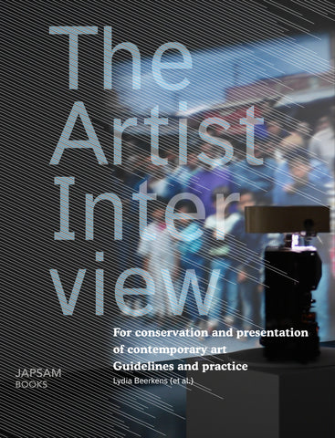 The Artist Interview. For conservation and presentation of contemporary art. Guidelines and practice